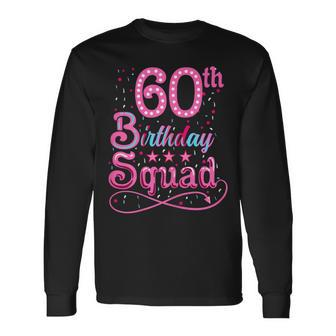 60Th Birthday 60Th Birthday Squad Long Sleeve T-Shirt - Thegiftio UK