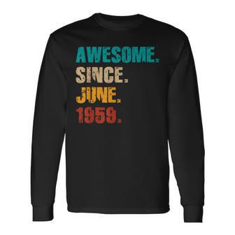 65 Year Old Vintage Awesome Since June 1959 65Th Birthday Long Sleeve T-Shirt - Monsterry