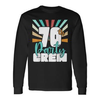 70Th Party Crew Birthday Squad 70 Year Old Birthday Long Sleeve T-Shirt - Monsterry CA