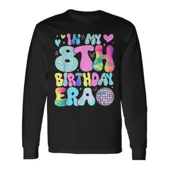 In My 8Th Birthday Era 8 Years Old Girls 8Th Birthday Groovy Long Sleeve T-Shirt - Monsterry