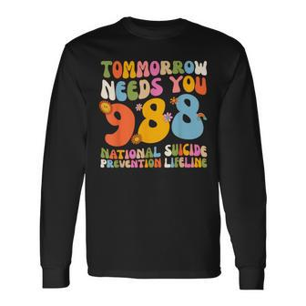 988 Suicide Prevention Stay Tomorrow Needs You Mental Health Long Sleeve T-Shirt | Mazezy