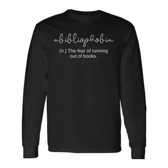 Abibliophobia Definition Book Reading Bookworm Long Sleeve T-Shirt - Thegiftio UK