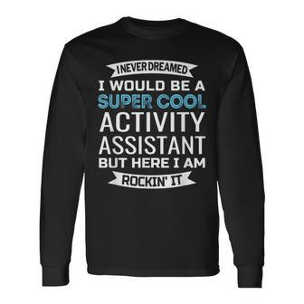 Activity Assistant Activities Professional Week Long Sleeve T-Shirt - Monsterry CA