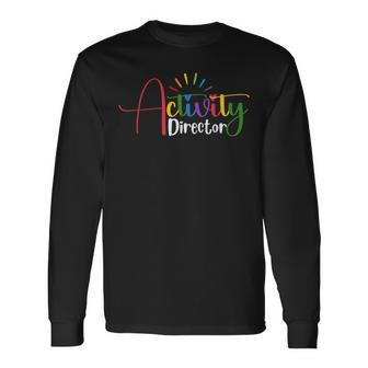Activity Director Appreciation Activity Professionals Week Long Sleeve T-Shirt - Monsterry DE