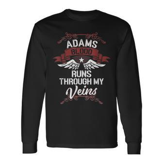 Adams Blood Runs Through My Veins Last Name Family Long Sleeve T-Shirt - Seseable