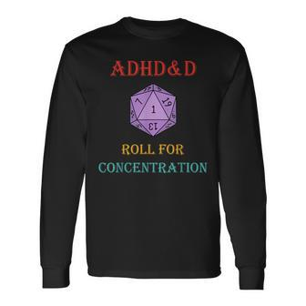 Adhd&D Roll For Concentration Vintage Quote Long Sleeve T-Shirt - Monsterry DE
