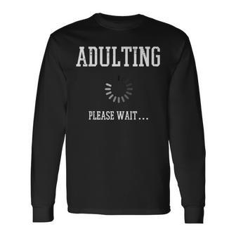 Adulting Please Wait Saying 18Th Birthday Boys Girls Long Sleeve T-Shirt - Monsterry