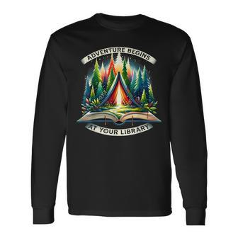 Adventure Begins At Your Library Outdoor Activities Reading Long Sleeve T-Shirt - Monsterry