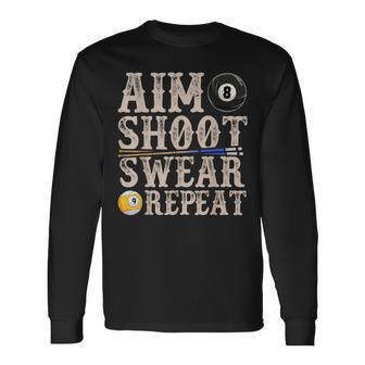 Aim Shoot Swear Repeat Pool Billards Long Sleeve T-Shirt - Monsterry UK