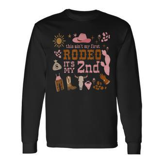 This Ain't My First Rodeo Its My 2Nd Bday Wild West Themed Long Sleeve T-Shirt - Seseable
