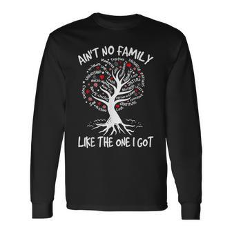 Ain't No Family Like The One I Got Matching Family Reunion Long Sleeve T-Shirt - Monsterry