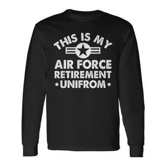 This Is My Air Force Retirement Uniform Veteran Retirement Long Sleeve T-Shirt - Monsterry DE