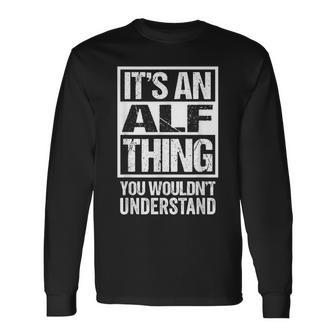 An Alf Thing You Wouldn't Understand First Name Nickname Long Sleeve T-Shirt - Seseable