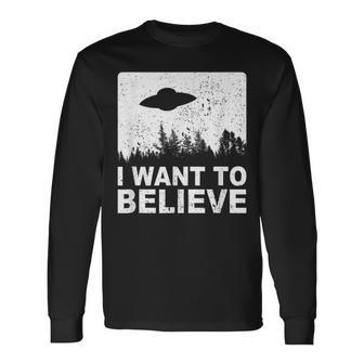 Alien Ufo Hunter Fun Alien Spaceship I Want To Believe Long Sleeve T-Shirt - Monsterry UK