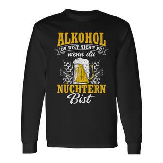 Alkohol Du Bist Nicht Du Wenn Du Nüchtern Bist Saufen Langarmshirts - Geschenkecke