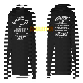Alles Wird Gut Der Bauleiter Ist Jetzt Da S Langarmshirts - Seseable