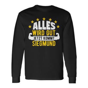 Alles Wird Gut Jetzt Kommt Siegmund Saying Langarmshirts - Seseable