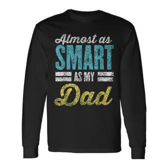 Almost As Smart As My Dad Matching Father's Day Father Son Long Sleeve T-Shirt - Seseable