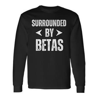 Alpha Dog Surrounded By Betas Alpha Wolf Gym Workout Long Sleeve T-Shirt - Monsterry AU