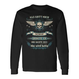 Als Gott Mich Schuf Grinste Er Und Denkdas Wird A Langarmshirts - Geschenkecke