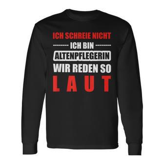 Altenpflege Professions Altenpflegerin Laut Langarmshirts - Geschenkecke