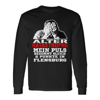 Alter Katastrophe Mein Puls Punkte In Flensburg Sl Langarmshirts - Seseable