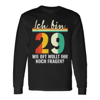 Alter Sack 29 Ich Bin 29 Wie Oft Wollt Ihr Noch Fragen Langarmshirts - Geschenkecke