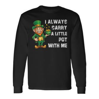 I Always Carry A Little Pot With Me St Patrick Long Sleeve T-Shirt | Mazezy