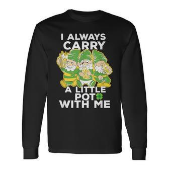 I Always Carry A Little Pot With Me St Patricks Day Long Sleeve T-Shirt | Mazezy CA