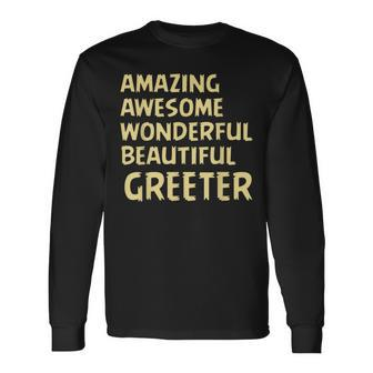 Amazing Awesome Wonderful Beautiful Greeter Birthday Present Long Sleeve T-Shirt | Mazezy