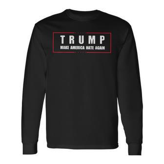 Make America Hate Again Trump Parody Long Sleeve T-Shirt - Monsterry