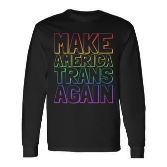 Make America Trans Again Gay Pride Lesbian Transsexual Trans Long Sleeve T-Shirt - Monsterry