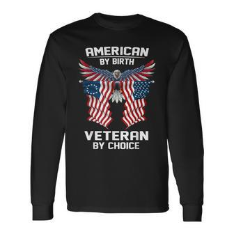 American By Birth Veteran By Choice Long Sleeve T-Shirt - Monsterry