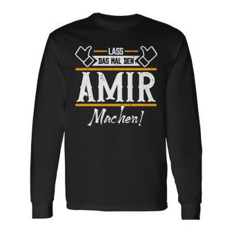 Amir Lass Das Den Amir Machen Vornamen Langarmshirts - Seseable