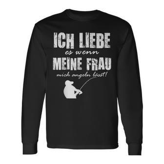 Angler Papa Ich Liebe Es Wenn Meine Frau Mich Angeln Lässt Langarmshirts - Geschenkecke