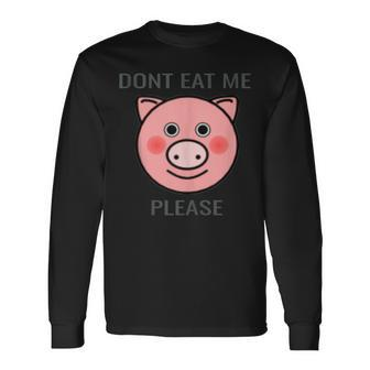 Animal Lover Distressed Text Don't Eat Me Pig Long Sleeve T-Shirt - Monsterry AU