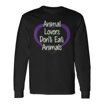 Animal Lovers Don't Eat Animals Vegan Vegetarian Slogan Long Sleeve T-Shirt - Monsterry UK