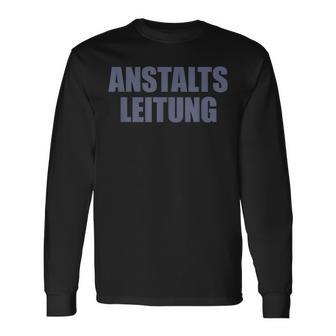 Anstaltleitung Sayings Anstaltleitung Langarmshirts - Seseable