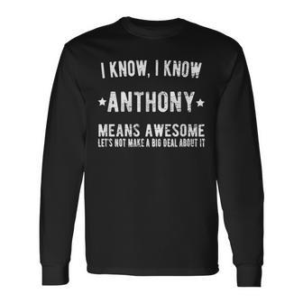 Anthony Means Awesome Perfect Best Anthony Ever Tony Name Long Sleeve T-Shirt - Seseable