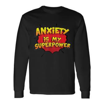 Anxiety Is My Superpower Anxiety Long Sleeve T-Shirt - Monsterry DE