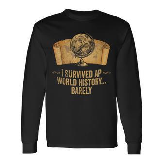 Ap History Student I Survived Ap World History Barely Long Sleeve T-Shirt - Monsterry UK