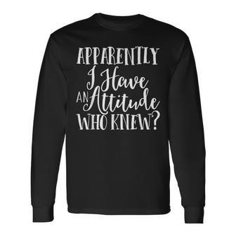 Apparently I Have An Attitude Sarcastic Long Sleeve T-Shirt - Monsterry UK