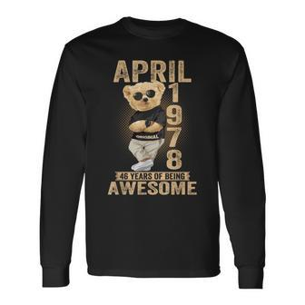 April 1978 46Th Birthday 2024 46 Years Of Being Awesome Long Sleeve T-Shirt - Monsterry