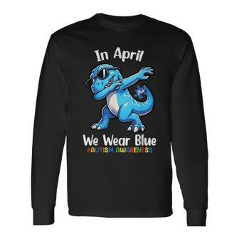 In April We Wear Blue Autism Awareness Month Dinosaur T-Rex Long Sleeve T-Shirt | Mazezy