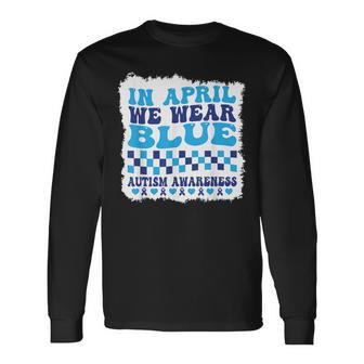 In April We Wear Blue Autism Awareness Month Autism Support Long Sleeve T-Shirt - Seseable