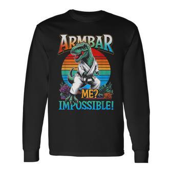 Armbar Me Impossible T Rex Dinosaur Jiujitsu Bjj Long Sleeve T-Shirt - Monsterry