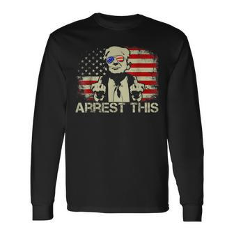 Arrest This Trump Fingers Pro Trump Trump Arrest This Long Sleeve T-Shirt - Monsterry