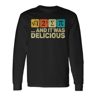 I Ate Some Pie And It Was Delicious Mathematic Pi Day Math Long Sleeve T-Shirt - Seseable