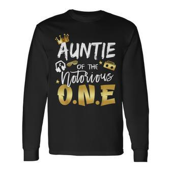 Auntie Of The Notorious One Old School Hip Hop 1St Birthday Long Sleeve T-Shirt - Seseable