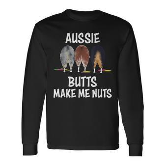 Australian Shepherd Aussie Butts Make Me Nuts Shepherd Lover Long Sleeve T-Shirt - Monsterry AU